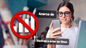 Acerca de Vuelves a estar en linea 